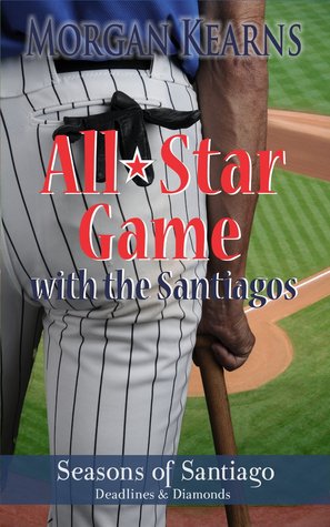 All-Star Game with the Santiagos (Deadlines & Diamonds, #4.6; Seasons of Santiago, #2)