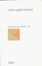 Os Poemas da Minha Vida - Vasco Graça Moura