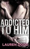 Addicted to Him by Lauren Dodd