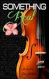 Something Real by Julia Alaric