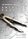 The Instruments And Institutions Of American Purpose