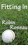 Fitting In by Robin Roseau Fitting In by Robin Roseau