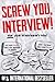 Screw You, Interview! by Rashida S. Arsiwala