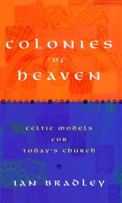 Colonies of Heaven: Celtic Models for Today's Church (Paperback)