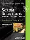 Scrum Shortcuts Without Cutting Corners by Ilan Goldstein Scrum Shortcuts Without Cutting Corners by Ilan Goldstein