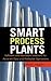 Smart Process Plants: Software and Hardware Solutions for Accurate Data and Profitable Operations