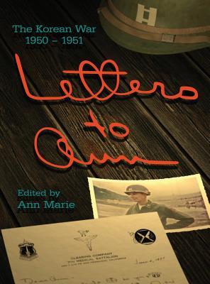 Letters to Ann: The Korean War 1950-1951 (Hardcover)