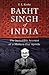 Bakht Singh of India: The Incredible Account of a Modern-Day Apostle