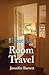 The Lost Art of Room Travel