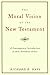 The Moral Vision of the New Testament: Community, Cross, New CreationA Contemporary Introduction to New Testament Ethic