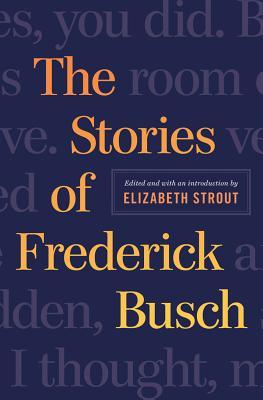 The Stories of Frederick Busch (Hardcover)