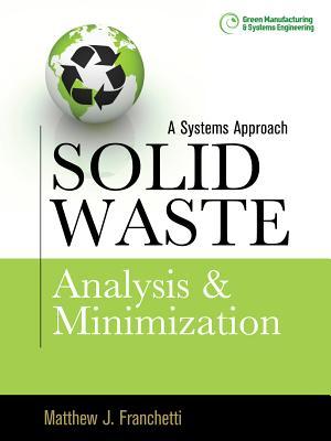 Solid Waste Analysis and Minimization: A Systems Approach: The Systems Approach