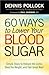 60 Ways to Lower Your Blood Sugar: Simple Steps to Reduce the Carbs, Shed the Weight, and Feel Great Now!