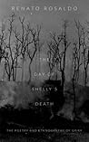 The Day of Shelly's Death: The Poetry and Ethnography of Grief The Day of Shelly's Death: The Poetry and Ethnography of Grief