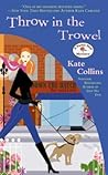 Throw in the Trowel by Kate Collins
