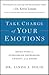 Take Charge of Your Emotions by Linda Solie