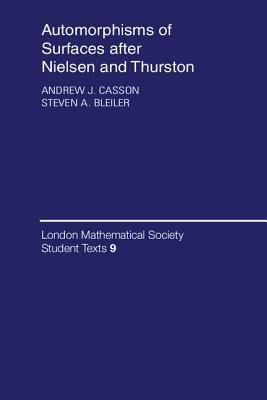 Automorphisms of Surfaces after Nielsen and Thurston (London Mathematical Society Student Texts, Series Number 9)