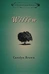 Willow by Carolyn Brown Willow by Carolyn Brown