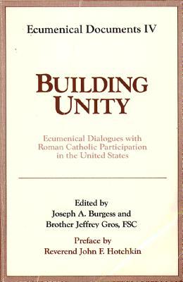 Building Unity: Ecumenical Dialogue with Roman Catholic Participation (Ecumenical Documents Series)
