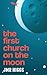 The First Church on the Moon by J.M.R. Higgs