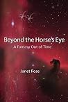 Beyond the Horse's Eye by Janet Rose Beyond the Horse's Eye by Janet Rose