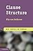 Clause Structure (Key Topics in Syntax)