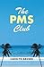The PMS Club
