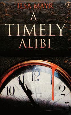 A Timely Alibi (Cybil Quindt Mysteries, #1)