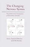 The Changing Nervous System: Neurobehavioral Consequences of Early Brain Disorders