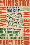 Youth Ministry from the Outside In: How Relationships and Stories Shape Identity