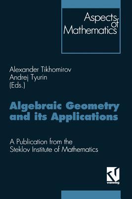 Algebraic Geometry and its Applications: Proceedings of the 8th Algebraic Geometry Conference, Yaroslavl’ 1992. A Publication from the Steklov ... Armen Sergeev (Aspects of Mathematics)