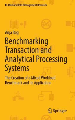 Benchmarking Transaction and Analytical Processing Systems (In-Memory Data Management Research)