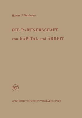 Die Partnerschaft von Kapital und Arbeit: Theorie und Praxis eines neuen Wirtschaftssystems (German Edition)