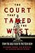 The Court That Tamed the We...