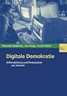 Digitale Demokratie: Willensbildung und Partizipation per Internet (German Edition)