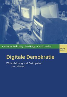 Digitale Demokratie: Willensbildung und Partizipation per Internet (German Edition)