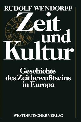 Zeit und Kultur: Geschichte des Zeitbewußtseins in Europa (German Edition)