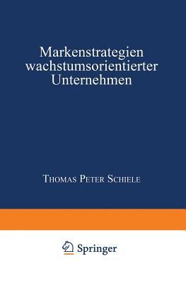 Markenstrategien wachstumsorientierter Unternehmen (German Edition)