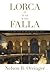 Lorca in Tune with Falla: Literary and Musical Interludes (Toronto Iberic)
