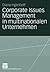 Corporate Issues Management in multinationalen Unternehmen: Eine empirische Studie zu organisationalen Strukturen und Prozessen (Organisationskommunikation) (German Edition)