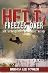 Hell Freezes Over: How I Survived Serial Killer Robert Hansen