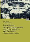 Konzertierung, Verhandlungsdemokratie und Reformpolitik im Wohlfahrtsstaat: Das Modell Deutschland im Vergleich (German Edition)