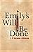 Emily's Will Be Done