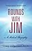 Rounds with Jim: A Medical Biography