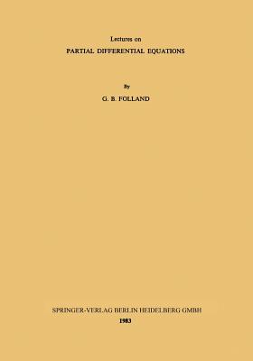 Lectures on Partial Differential Equations: Lectures delivered at the Indian Institute of Science, Bangalore under the T.I.F.R.—I.I.Sc. Programme in ... Lectures on Mathematics and Physics)