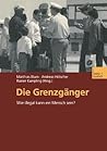 Die Grenzgänger: Wie illegal kann ein Mensch sein? (German Edition) Die Grenzgänger: Wie illegal kann ein Mensch sein? (German Edition)
