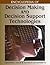 Encyclopedia of Decision Making and Decision Support Technologies
