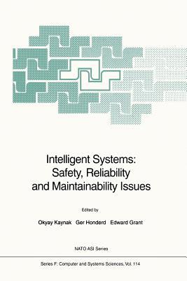 Intelligent Systems: Safety, Reliability and Maintainability Issues (NATO ASI Subseries F:, 114)