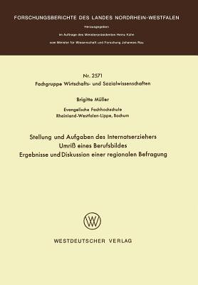 Stellung und Aufgaben des Internatserziehers: Umriß eines Berufsbildes, Ergebnisse und Diskussion einer regionalen Befragung (Fachgruppe Wirtschafts- und Sozialwissenschaften)