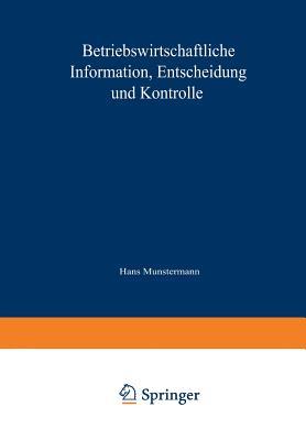 Betriebswirtschaftliche Information, Entscheidung und Kontrolle: Festschrift für Hans Münstermann (German Edition)